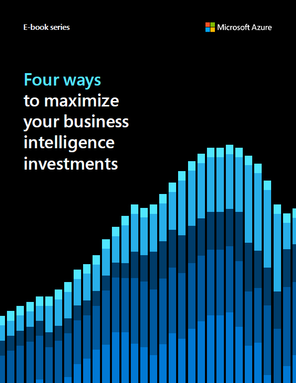 Four ways to maximize your business intelligence investments