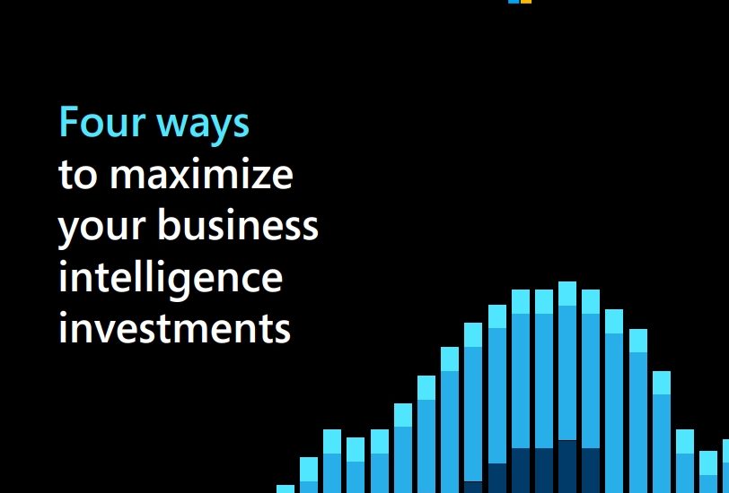 Four ways to maximize your business intelligence investments