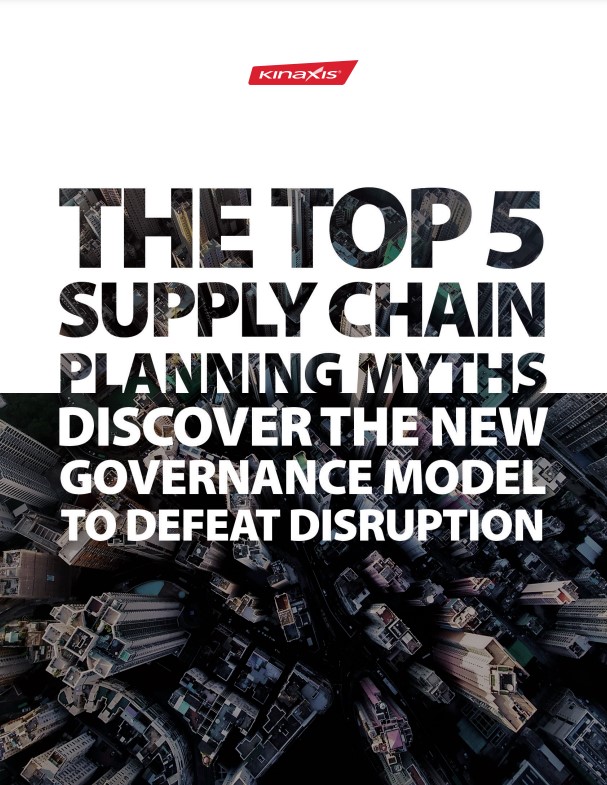Top 5 supply chain planning myths: Discover the new governance model to defeat disruption
