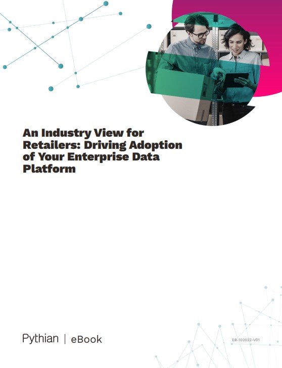 An Industry View for Retailers: Driving Adoption of Your Enterprise Data Platform