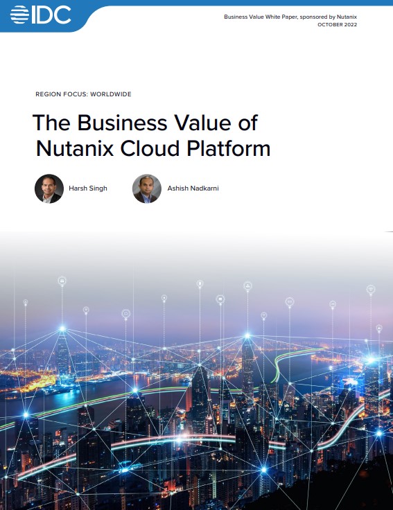 IDC Analyst Report – The Business Value of Nutanix Cloud Platform