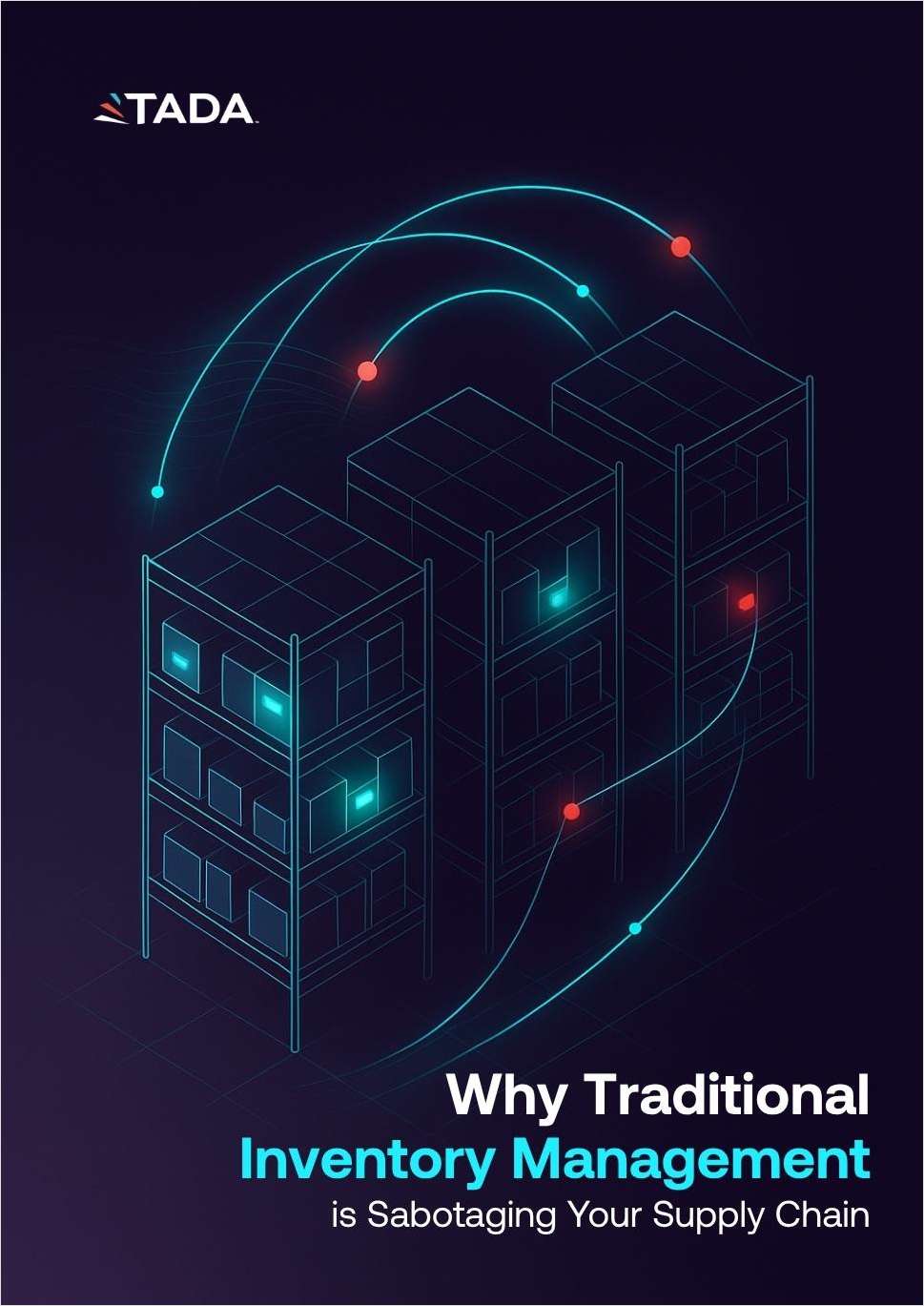 Why Traditional Inventory Management is Sabotaging Your Supply Chain
